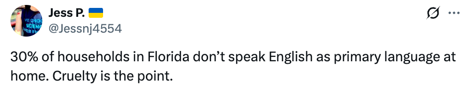 Tweet av Jess P. sier at 30 % av husholdningene i Florida ikke snakker engelsk som hovedspråk hjemme, noe som antyder forsettlig grusomhet