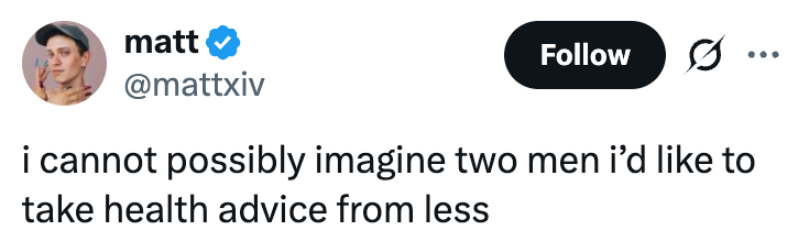Jeg kan umulig forestille meg to menn som jeg ønsker å motta helseråd fra mindre