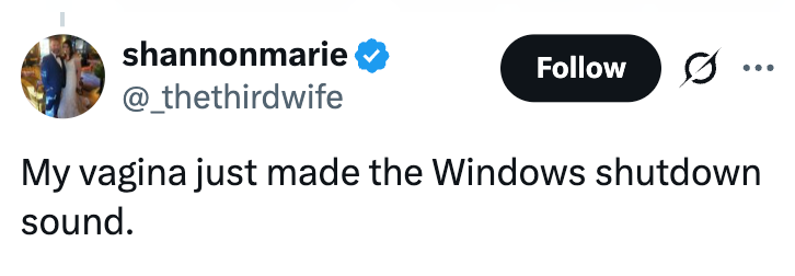 Tweet av brukeren shannonmarie: "Vaginaen min ga akkurat lyden av Windows-avslutning."