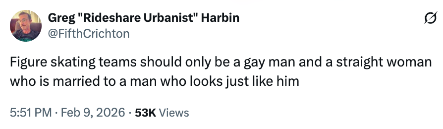 Tweet av Greg Harbin sier: "Lag på kunstløp bør bare være en homofil mann og en hetero kvinne som er gift med en mann som ser akkurat ut som ham."
