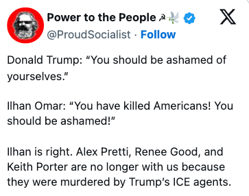 Tweet av @ProudSocialist som siterer Donald Trump og Ilhan Omar, og hevder at ICE-agenter drepte Alex Pretti, Renee Good og Keith Porter
