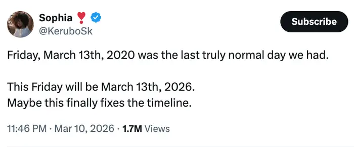 Tweet av Sophia og la merke til at 13. mars 2020 var den siste vanlige dagen, og håper humoristisk at 13. mars 2026 vil fikse tidslinjen