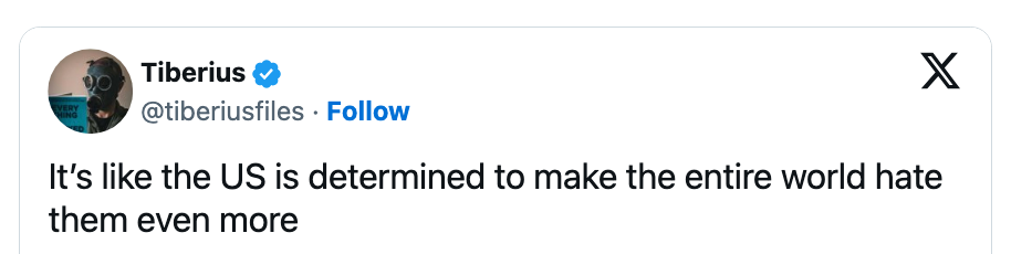 Tweet av Tiberius: "Det er som om USA er fast bestemt på å få hele verden til å hate dem enda mer."