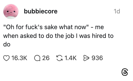 Sitat om frustrasjon når du gjør jobben du er ansatt for. 16,3 000 likerklikk, 26 kommentarer, 1,4 000 delinger, 936 bokmerker