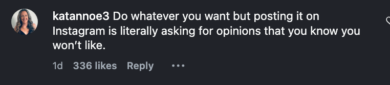 Kommentar på sosiale medier: "Gjør hva du vil, men å legge det ut på Instagram er bokstavelig talt å be om meninger som du vet du ikke vil like."