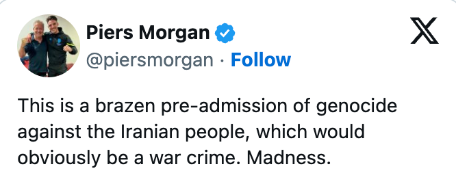 Tweet av Piers Morgan som fordømmer en uttalelse som en forhåndsinnrømmelse av folkemord mot iranere, og kaller det galskap og en krigsforbrytelse