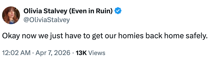 Tweet av Olivia Stalvey: "Ok, nå må vi bare få hjemmene våre trygt hjem." 13 000 visninger, datert 7. april 2026
