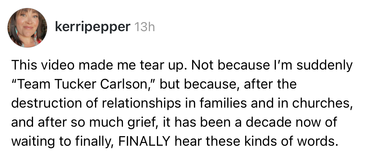 Sammendrag av tekst: Videoen fremkalte tårer ved å ta opp mangeårige problemer som påvirker familier og kirker, ikke på grunn av støtte til Tucker Carlson