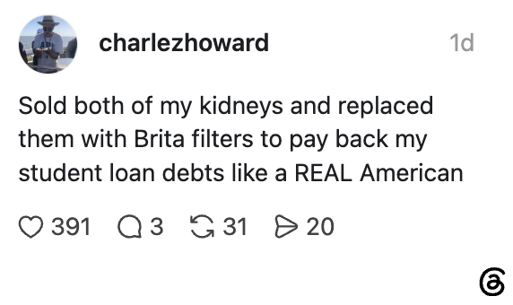 Sosiale medier-innlegg av charlezhoward: "Solgte begge nyrene mine og erstattet dem med Brita-filtre for å betale tilbake studielånsgjelden min som en EKTE amerikaner."