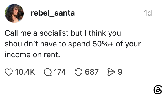 Instagram-innlegg av rebel_santa: "Kall meg en sosialist, men jeg synes du ikke skal bruke 50 %+ av inntekten din på husleie." 10,4K liker, 174 kommentarer, 687 delinger