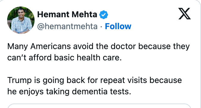 En tweet av Hemant Mehta som diskuterer amerikanere som unngår legebesøk på grunn av kostnader, i kontrast til Trump som ofte tar demenstester
