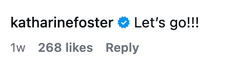 Instagram-kommentar fra verifisert bruker katharinefoster: "La oss gå!!!" med 268 likes og et svaralternativ
