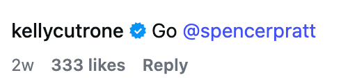 Kommentar fra verifisert konto kellycutrone: "Go @spencerpratt". 333 liker, svaralternativ tilgjengelig