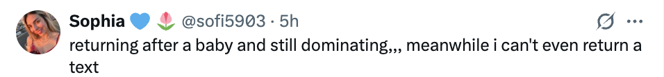 Tweet fra Sophia: "kommer tilbake etter en baby og dominerer fortsatt... i mellomtiden kan jeg ikke engang returnere en tekst."