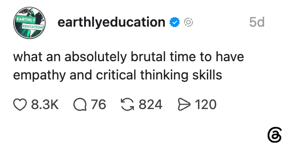 Sosiale medier-innlegg av earthlyeducation: "For en helt brutal tid å ha empati og kritisk tenkning."