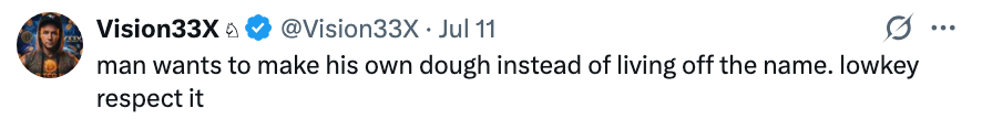 Tweet sier: "mennesket vil lage sin egen deig i stedet for å leve av navnet. lowkey respekter det" av bruker Vision33X