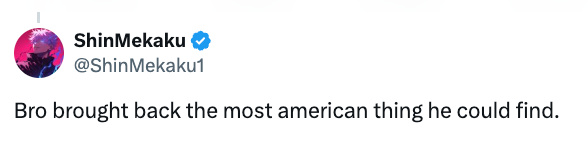 Tweet av ShinMekaku: "Bro brakte tilbake det mest amerikanske han kunne finne."