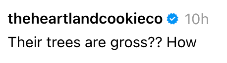Instagram-innlegg av theheartlandcookieco som stiller spørsmål ved hvordan noen kunne synes trærne deres er stygge