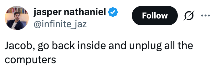 Tweet av jasper nathaniel: "Jacob, gå inn igjen og koble fra alle datamaskinene."