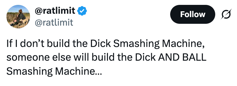 Tweet av @ratlimit: "Hvis jeg ikke bygger Dick Smashing Machine, vil noen andre bygge Dick AND BALL Smashing Machine..."