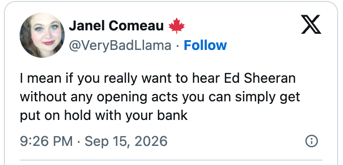 Tweet foreslår humoristisk å lytte til Ed Sheeran ved å være på vent med en bank, med henvisning til fravær av åpningshandlinger