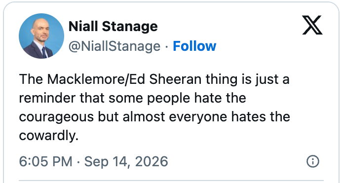 Tweet av Niall Stanage: "Macklemore/Ed Sheeran-tingen er en påminnelse om at noen mennesker hater de modige, men nesten alle hater de feige."
