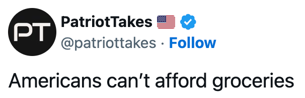 Tweet av @patriotakes: "Amerikanere har ikke råd til dagligvarer."