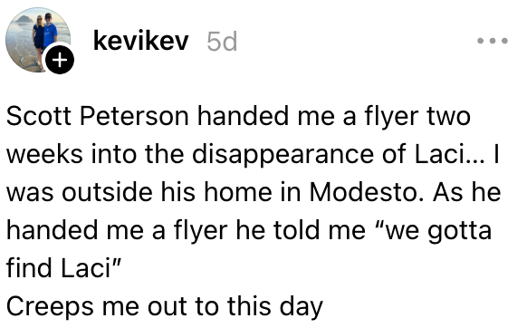 Scott Peterson ga meg en flyer to uker etter at Laci forsvant i Modesto, og sa: «Vi må finne Laci.' Skremmer meg den dag i dag